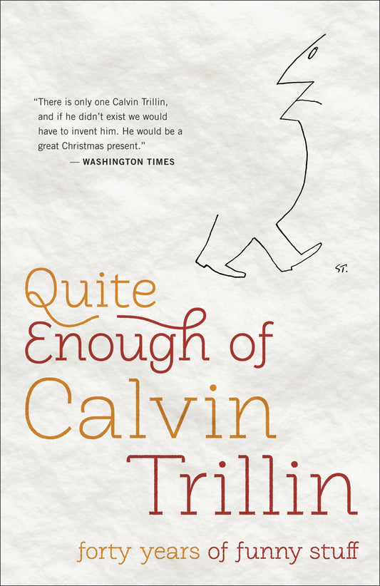 Quite Enough of Calvin Trillin - Forty Years of Funny Stuff