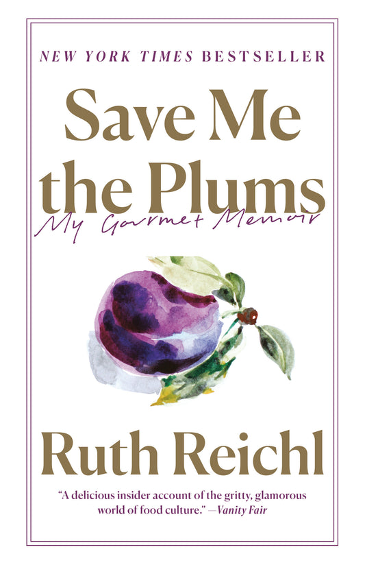 Save Me the Plums - My Gourmet Memoir