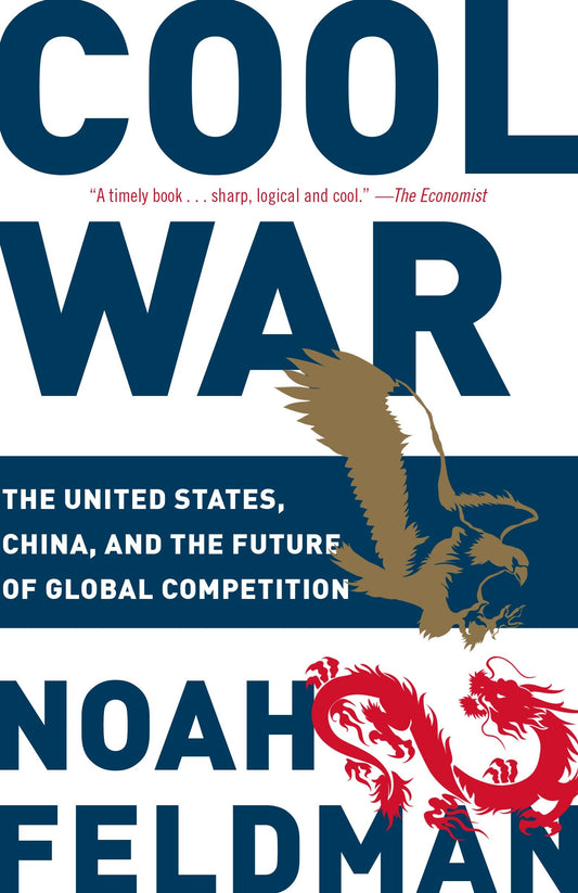 Cool War - The United States, China, and the Future of Global Competition
