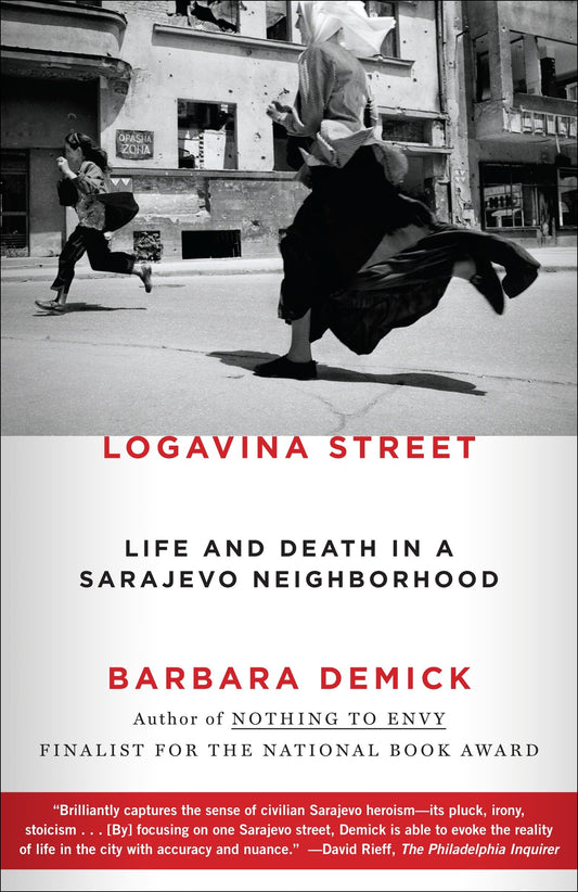 Logavina Street - Life and Death in a Sarajevo Neighborhood