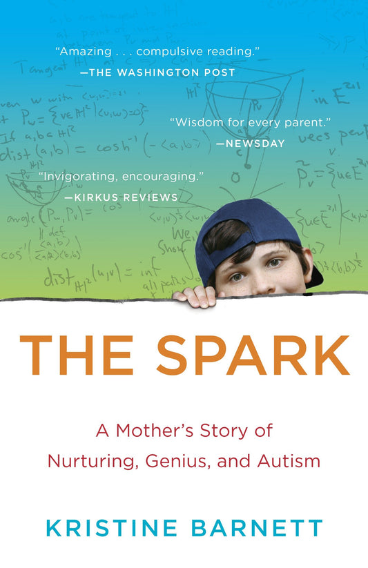 The Spark - A Mother's Story of Nurturing, Genius, and Autism
