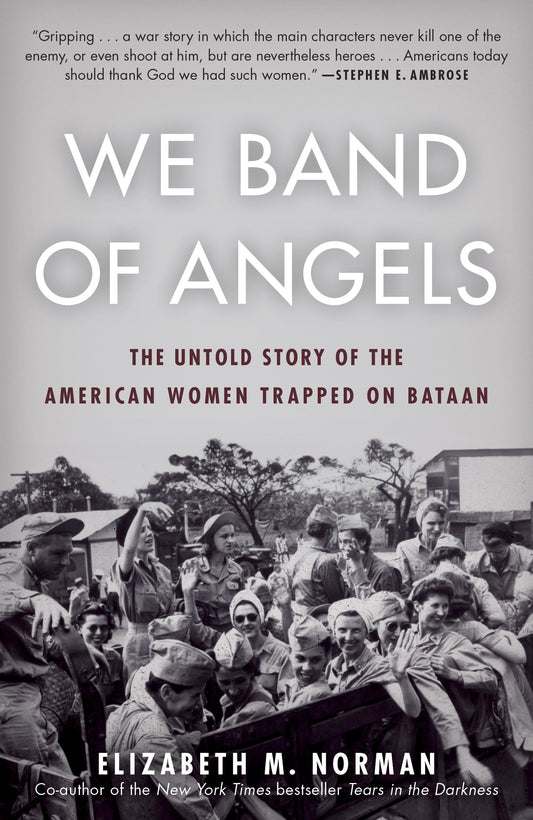 We Band of Angels - The Untold Story of the American Women Trapped on Bataan