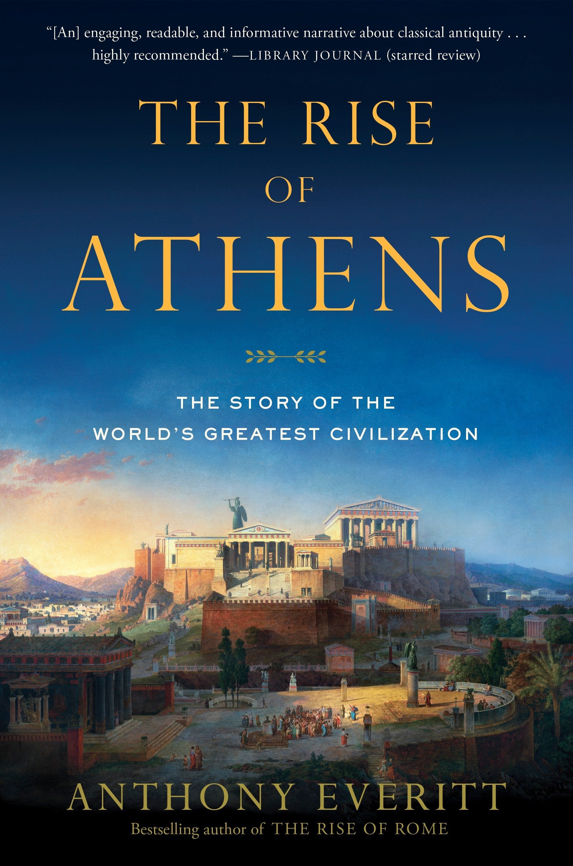The Rise of Athens - The Story of the World's Greatest Civilization