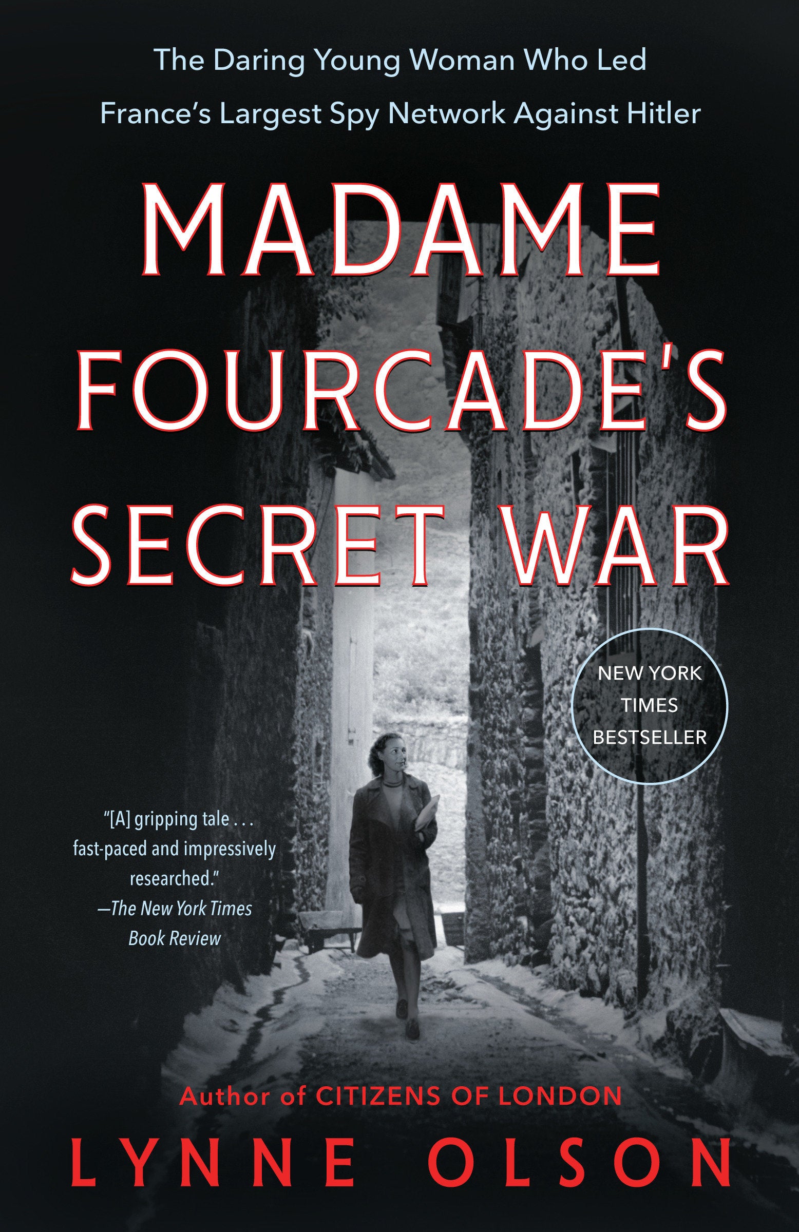 Madame Fourcade's Secret War - The Daring Young Woman Who Led France's Largest Spy Network Against Hitler