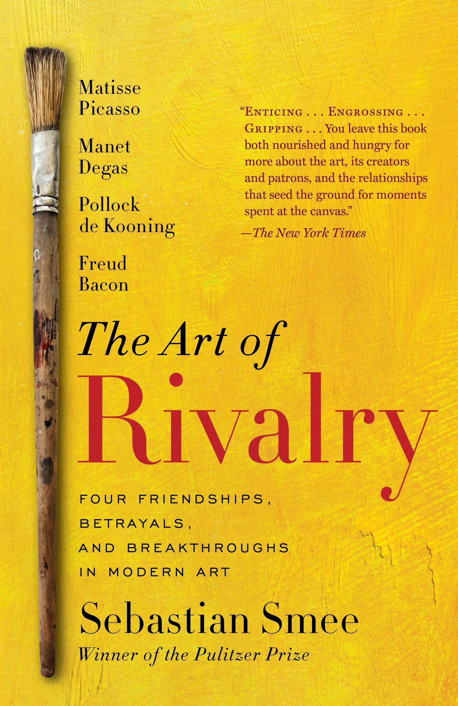 The Art of Rivalry - Four Friendships, Betrayals, and Breakthroughs in Modern Art