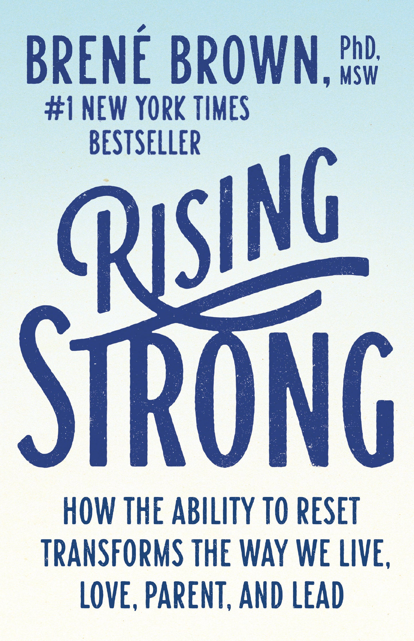 Rising Strong - How the Ability to Reset Transforms the Way We Live, Love, Parent, and Lead