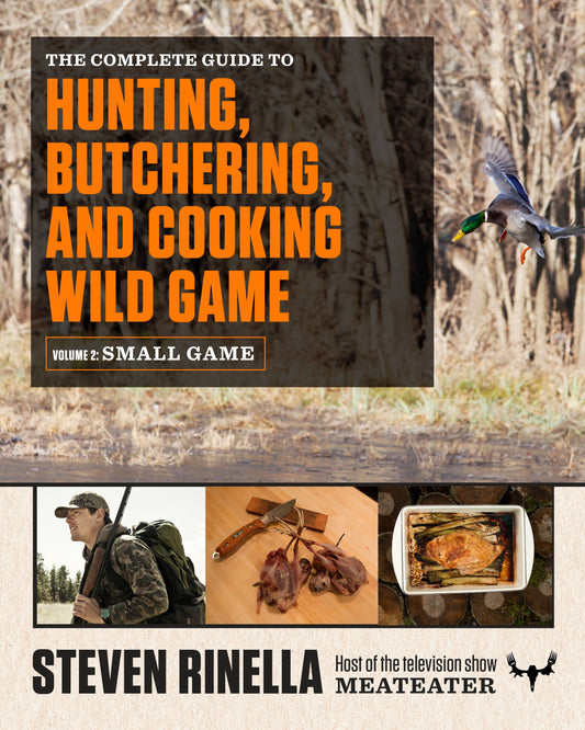 The Complete Guide to Hunting, Butchering, and Cooking Wild Game - Volume 2: Small Game and Fowl