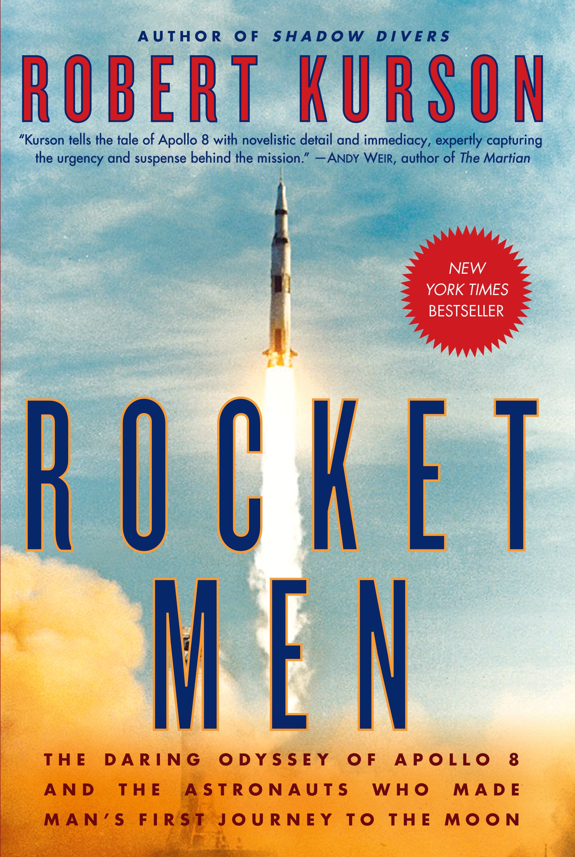 Rocket Men - The Daring Odyssey of Apollo 8 and the Astronauts Who Made Man's First Journey to the Moon