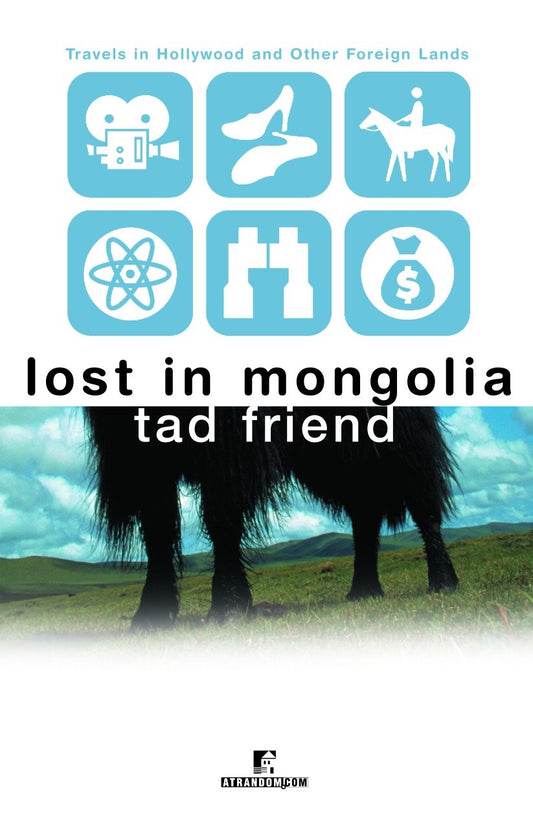 Lost in Mongolia - Travels in Hollywood and Other Foreign Lands