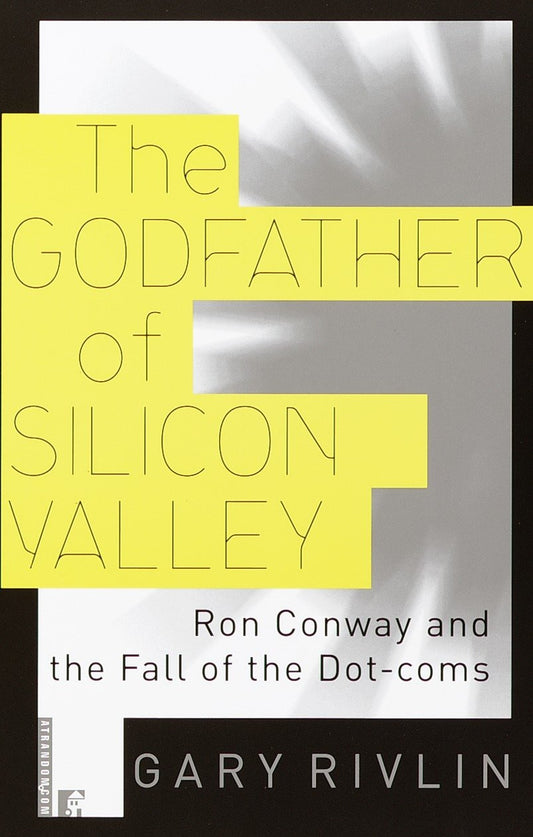 The Godfather of Silicon Valley - Ron Conway and the Fall of the Dot-coms