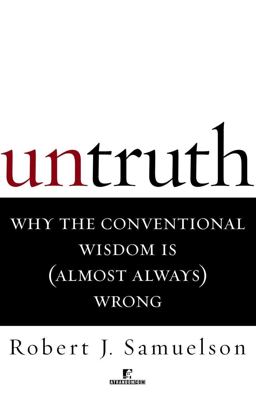 Untruth - Why the Conventional Wisdom Is (Almost Always) Wrong