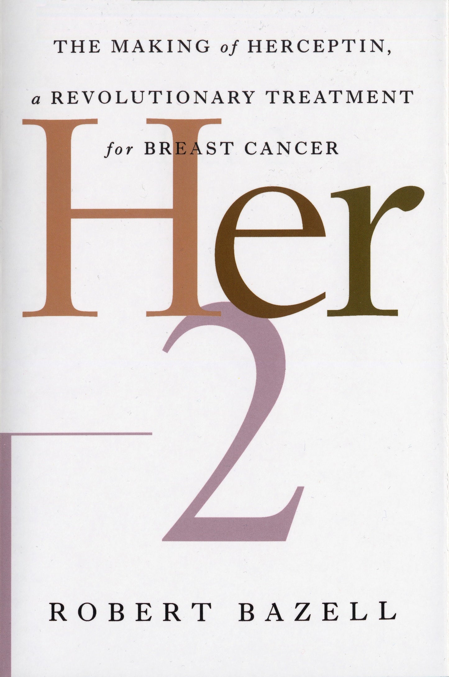 Her-2 - The Making of Herceptin, a Revolutionary Treatment for Breast Cancer