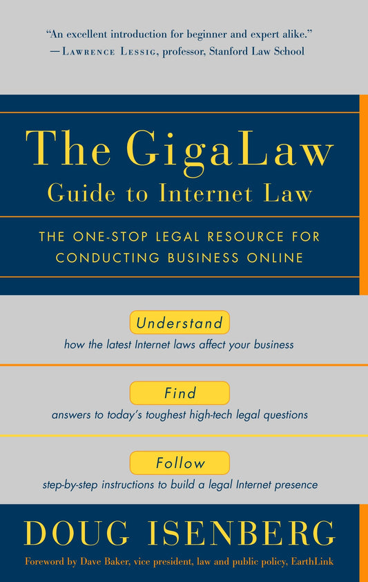 The GigaLaw Guide to Internet Law - The One-Stop Legal Resource for Conducting Business Online