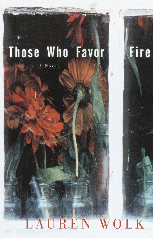 Those Who Favor Fire - A Novel