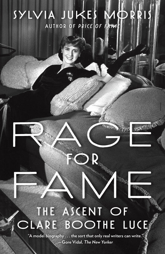 Rage for Fame - The Ascent of Clare Boothe Luce