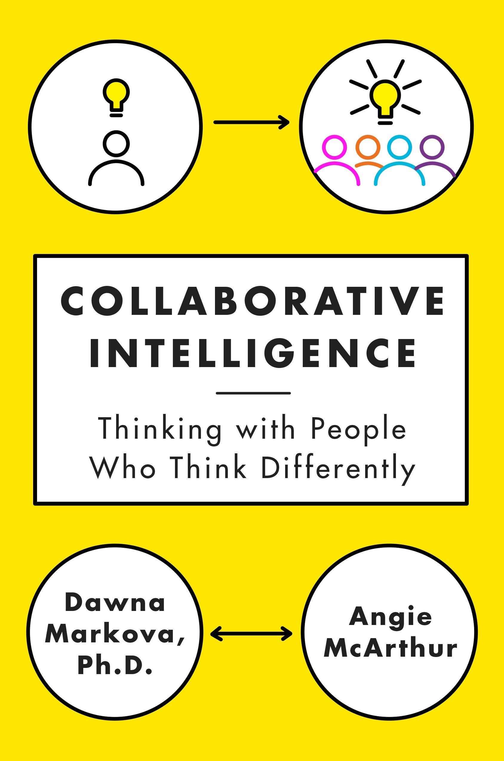 Collaborative Intelligence - Thinking with People Who Think Differently