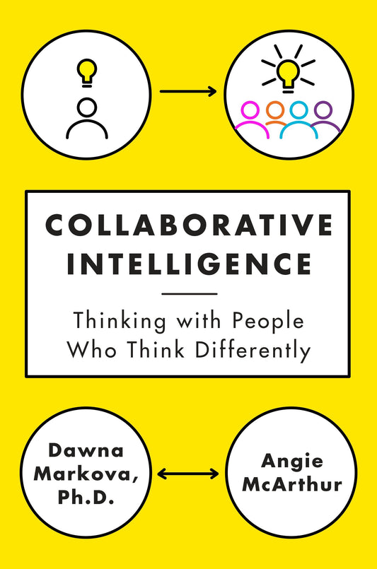 Collaborative Intelligence - Thinking with People Who Think Differently