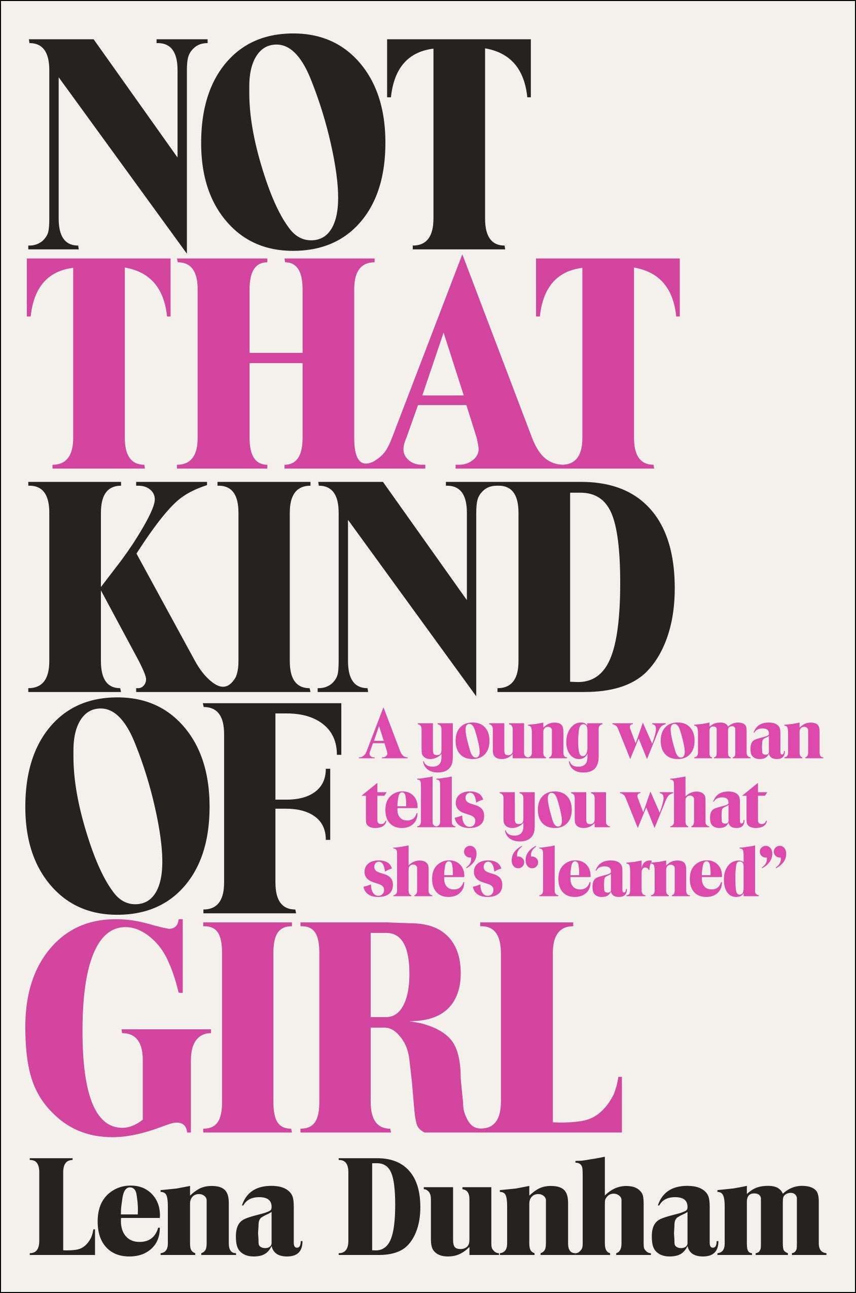 Not That Kind of Girl - A Young Woman Tells You What She's "Learned"