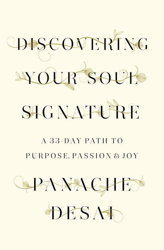Discovering Your Soul Signature - A 33-Day Path to Purpose, Passion & Joy