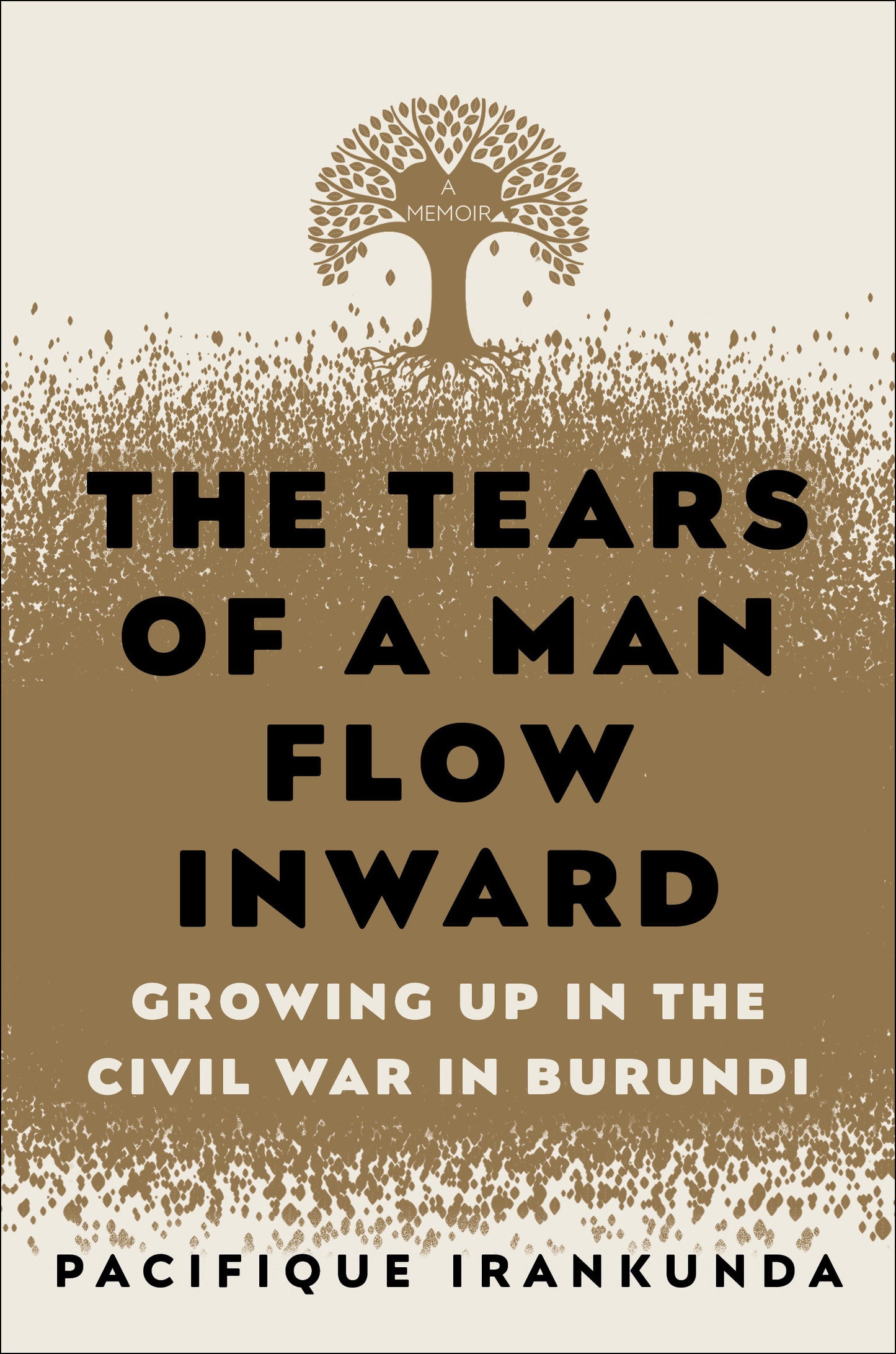 The Tears of a Man Flow Inward - Growing Up in the Civil War in Burundi