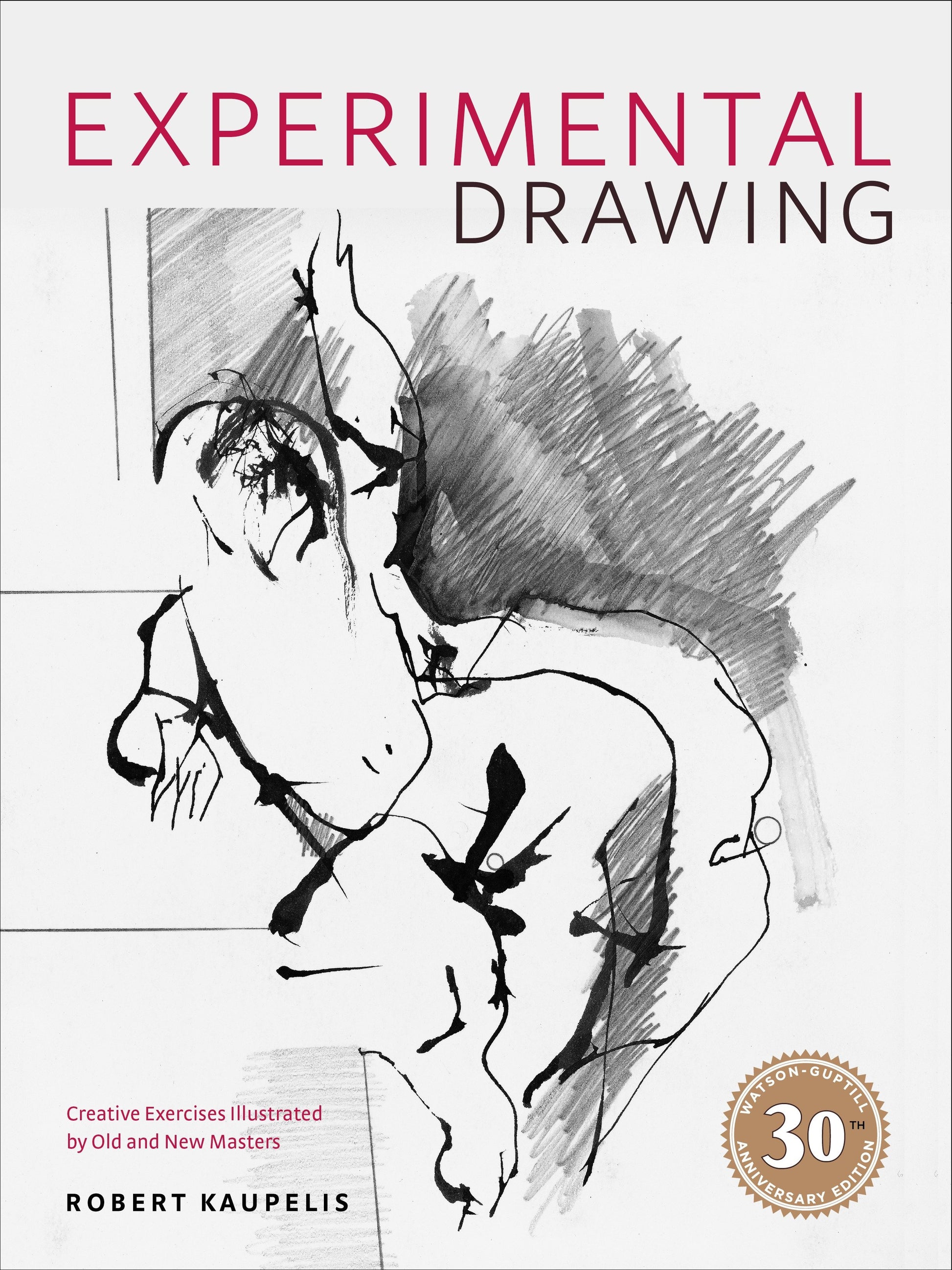 Experimental Drawing, 30th Anniversary Edition - Creative Exercises Illustrated by Old and New Masters