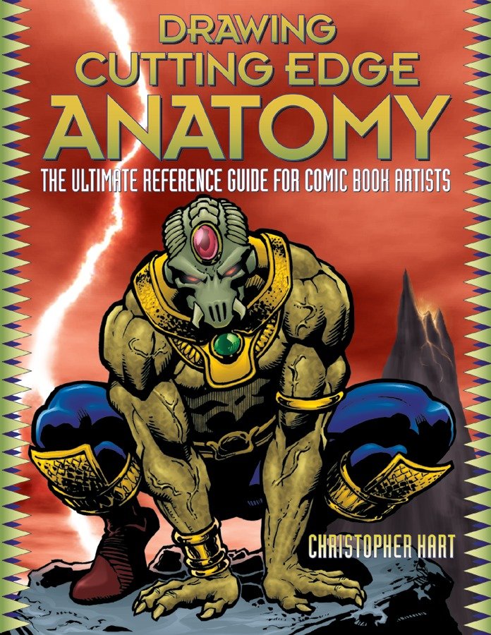 Drawing Cutting Edge Anatomy - The Ultimate Reference Guide for Comic Book Artists (Drawing Cutting Edge)