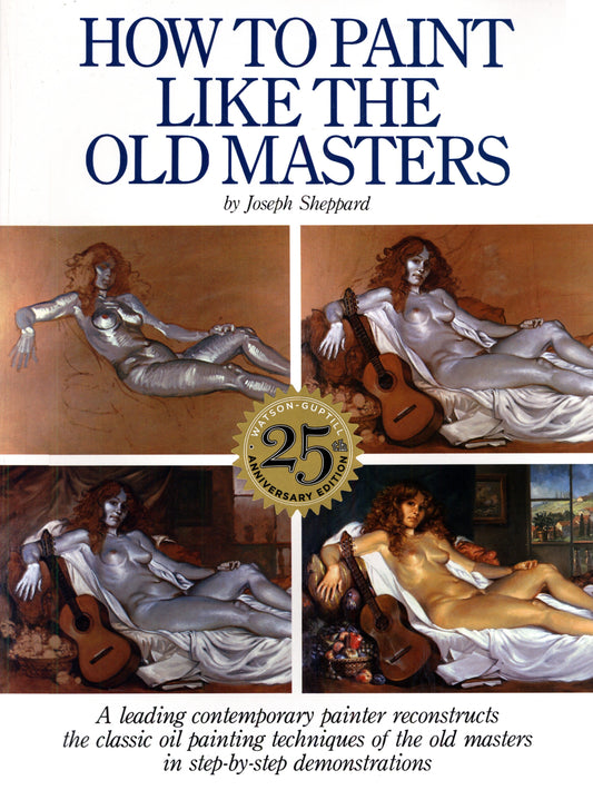 How to Paint Like the Old Masters - Watson-Guptill 25Th Anniversary Edition
