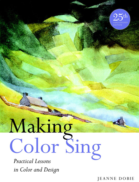 Making Color Sing, 25th Anniversary Edition - Practical Lessons in Color and Design