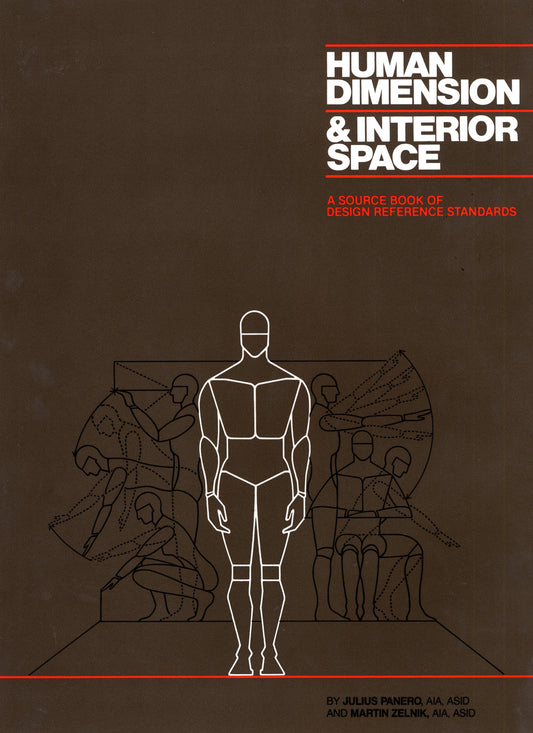 Human Dimension and Interior Space - A Source Book of Design Reference Standards