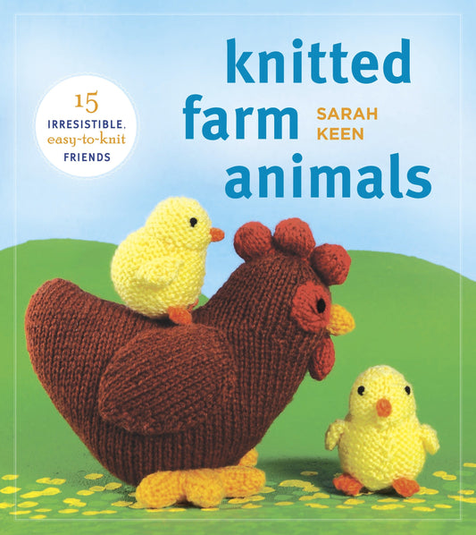 Knitted Farm Animals - 15 Irresistible, Easy-to-Knit Friends
