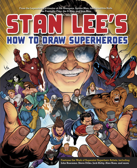 Stan Lee's How to Draw Superheroes - From the Legendary Co-creator of the Avengers, Spider-Man, the Incredible Hulk, the Fantastic Four, the X-Men, and Iron Man