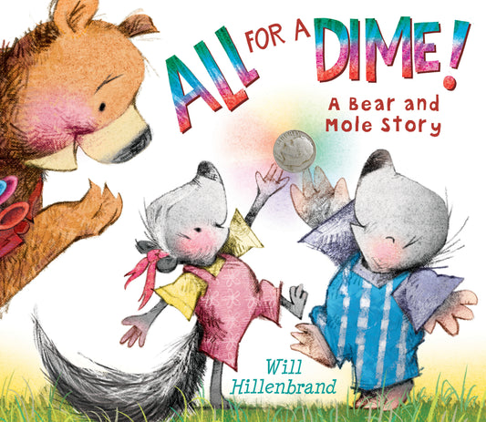All For a Dime! - A Bear and Mole Story (Bear and Mole) (Book:4)