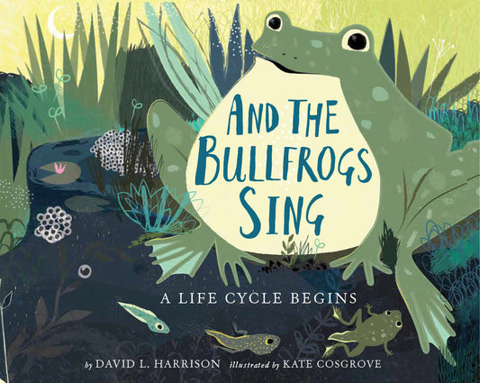 And the Bullfrogs Sing - A Life Cycle Begins