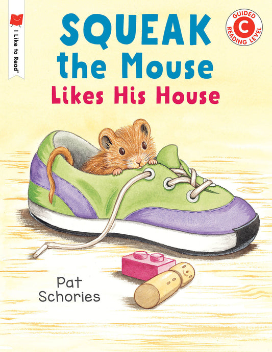 Squeak the Mouse Likes His House (I Like to Read)