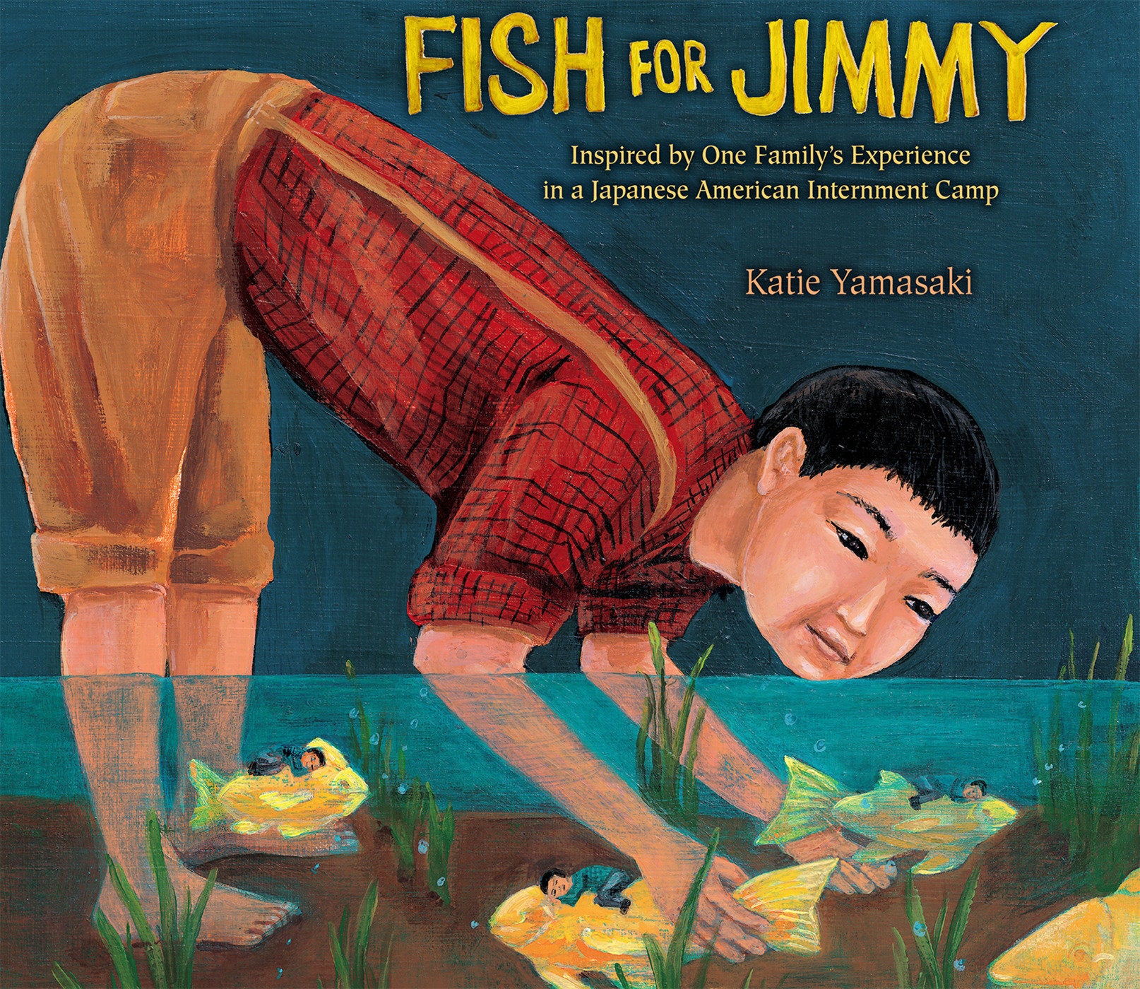 Fish for Jimmy - Inspired by One Family's Experience in a Japanese American Internment Camp