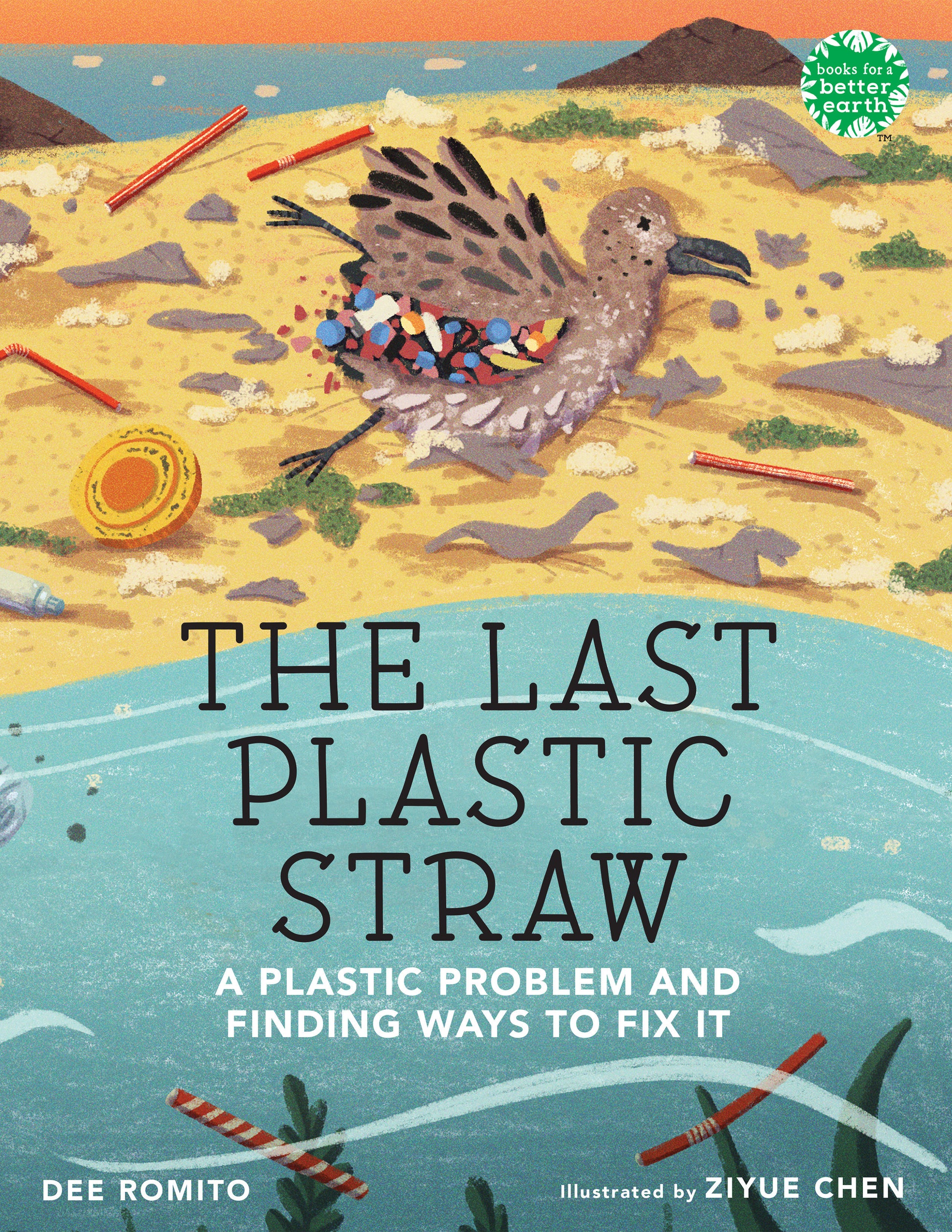 The Last Plastic Straw - A Plastic Problem and Finding Ways to Fix It (Books for a Better Earth)
