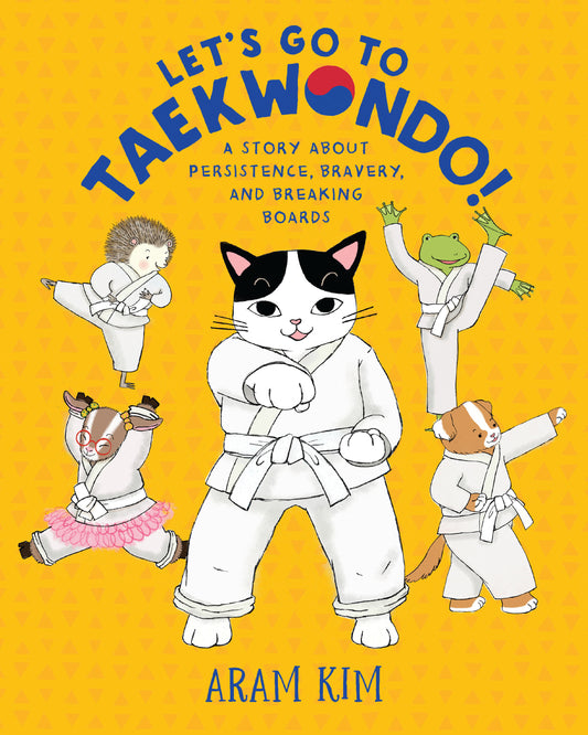 Let's Go to Taekwondo! - A Story About Persistence, Bravery, and Breaking Boards (Yoomi, Friends, and Family)