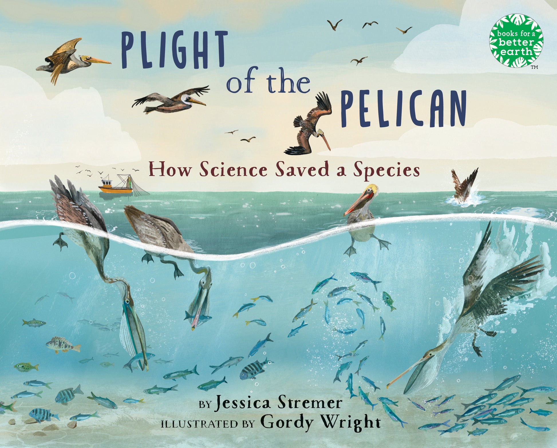 Plight of the Pelican - How Science Saved a Species (Books for a Better Earth)