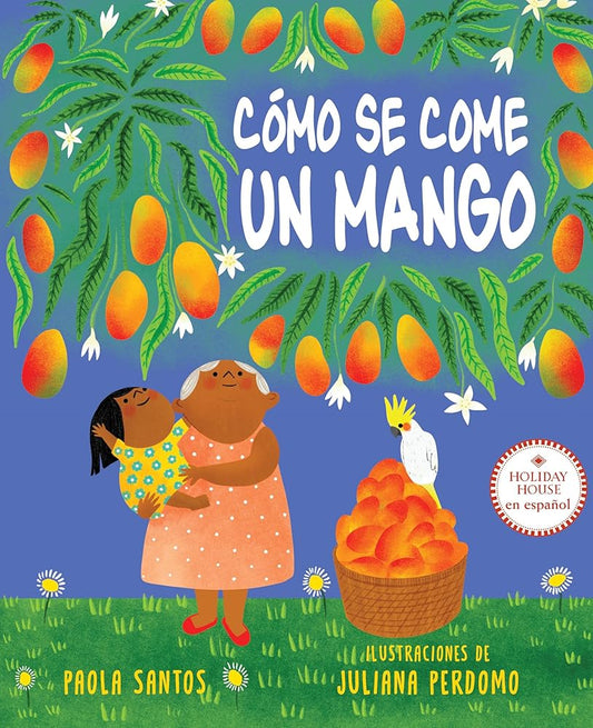 Cómo se come un mango (Spanish Edition) by Paola Santos, Juliana Perdomo