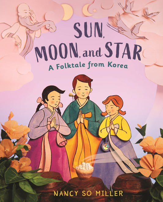 Sun, Moon, and Star - A Folktale from Korea