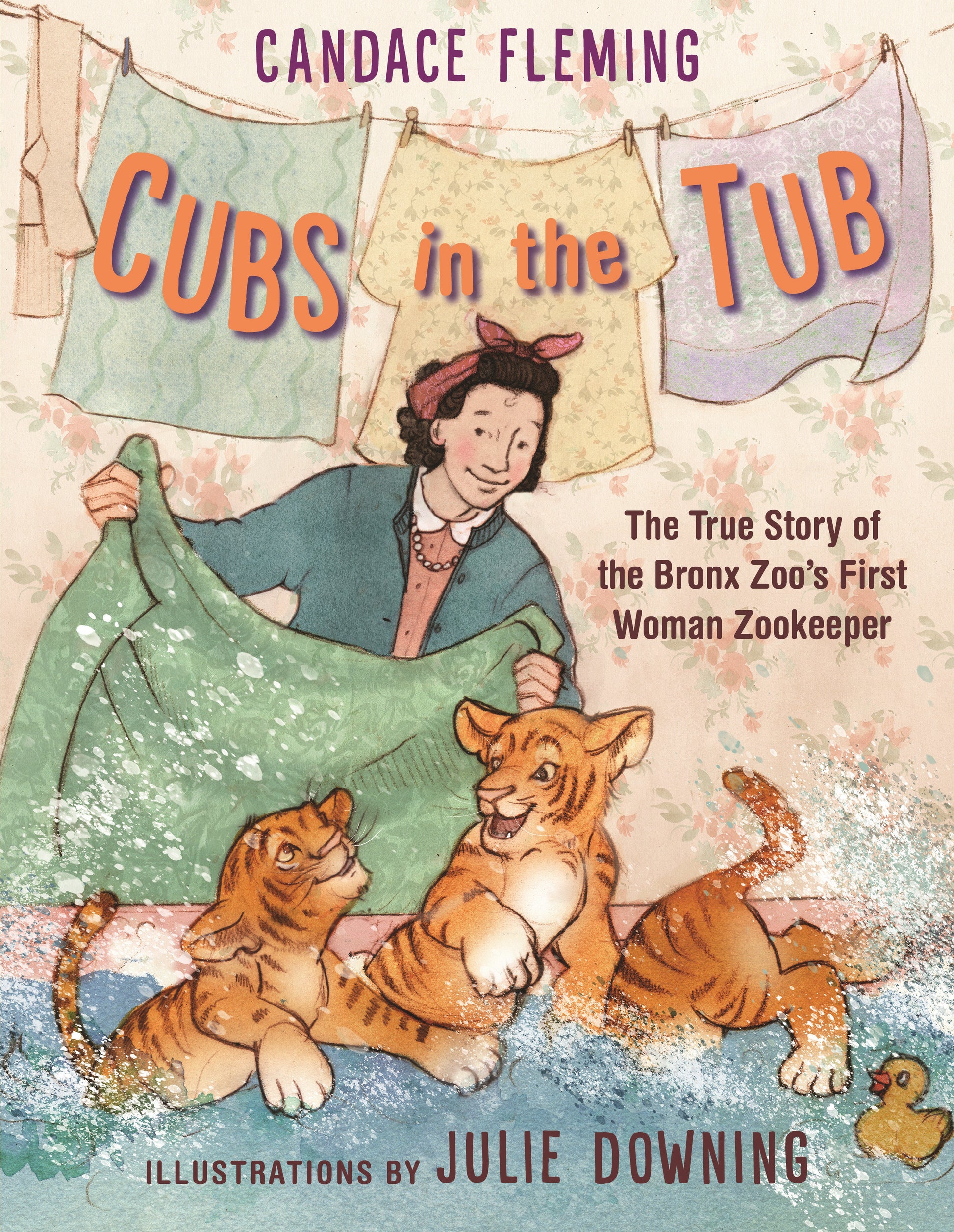 Cubs in the Tub - The True Story of the Bronx Zoo's First Woman Zookeeper
