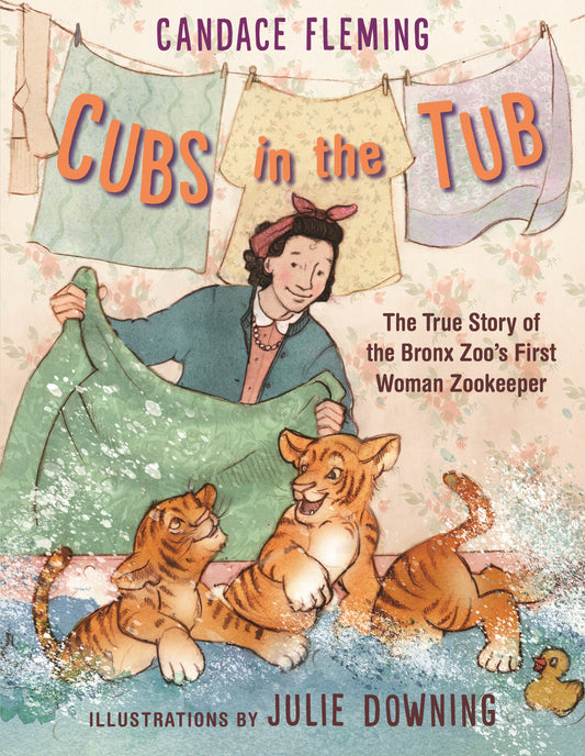 Cubs in the Tub - The True Story of the Bronx Zoo's First Woman Zookeeper