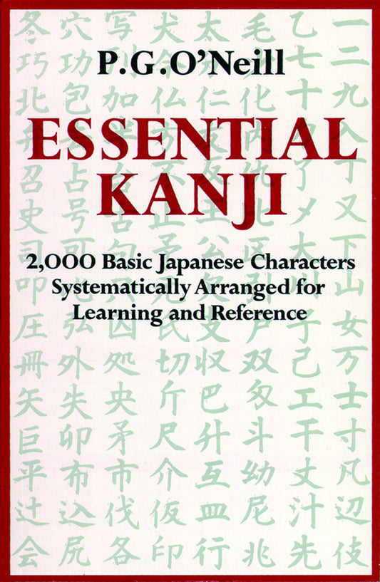 Essential Kanji - 2,000 Basic Japanese Characters Systematically Arranged for Learning and Reference