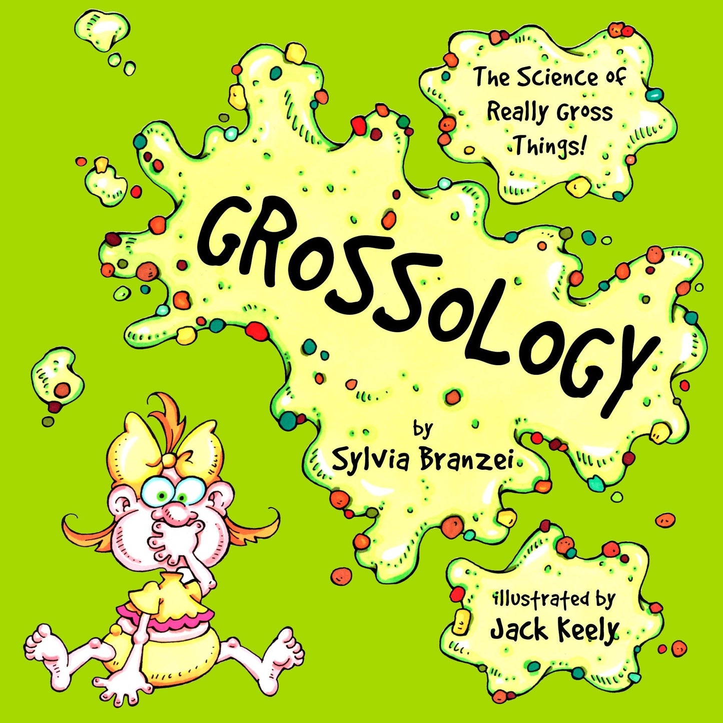 Grossology - The Science of Really Gross Things (Grossology)