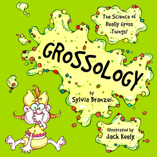 Grossology - The Science of Really Gross Things (Grossology)
