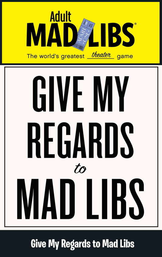 Give My Regards to Mad Libs - World's Greatest Theater Game (Adult Mad Libs)