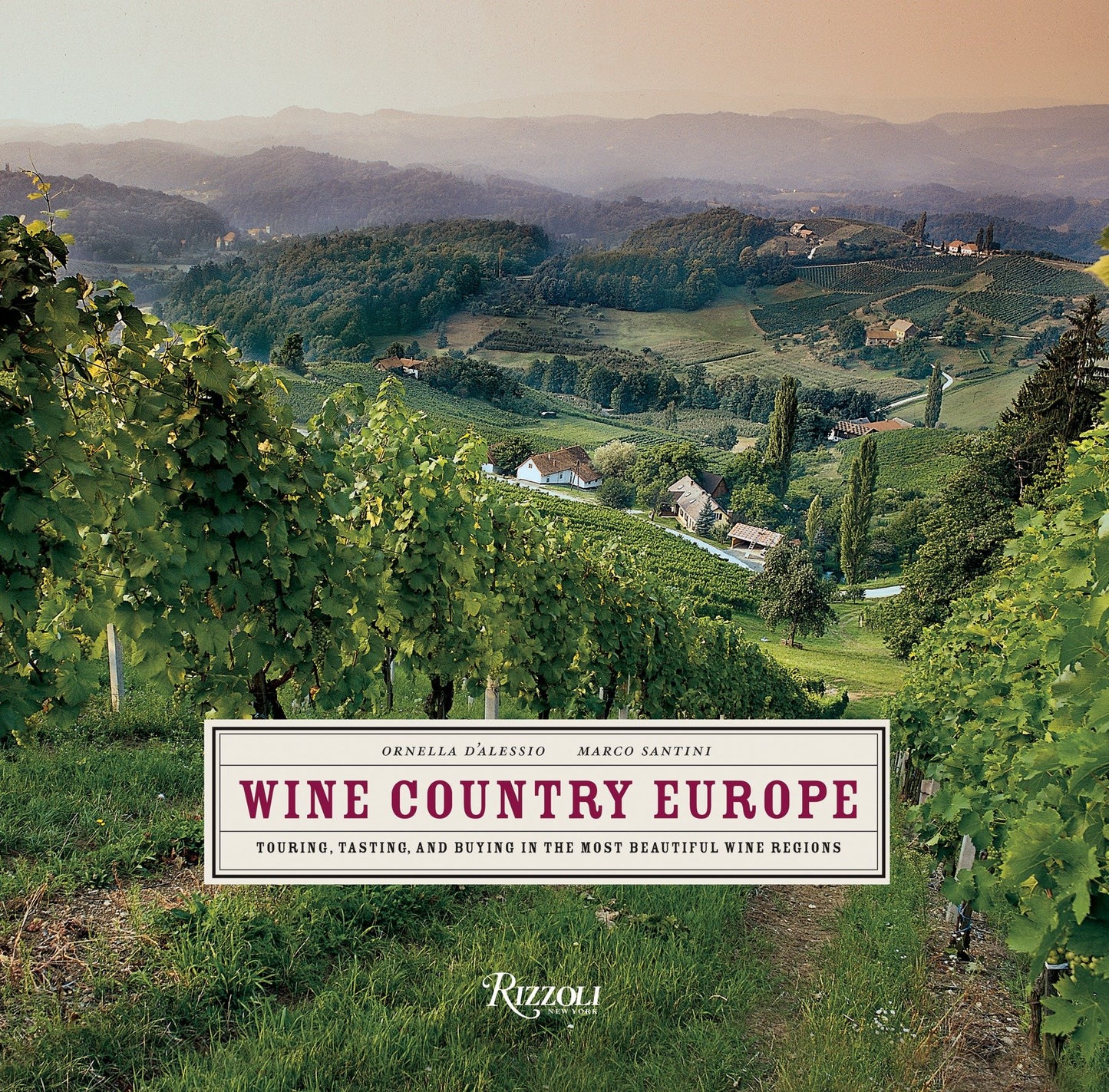 Wine Country Europe - Touring, Tasting, and Buying in the Most Beautiful Wine Regions