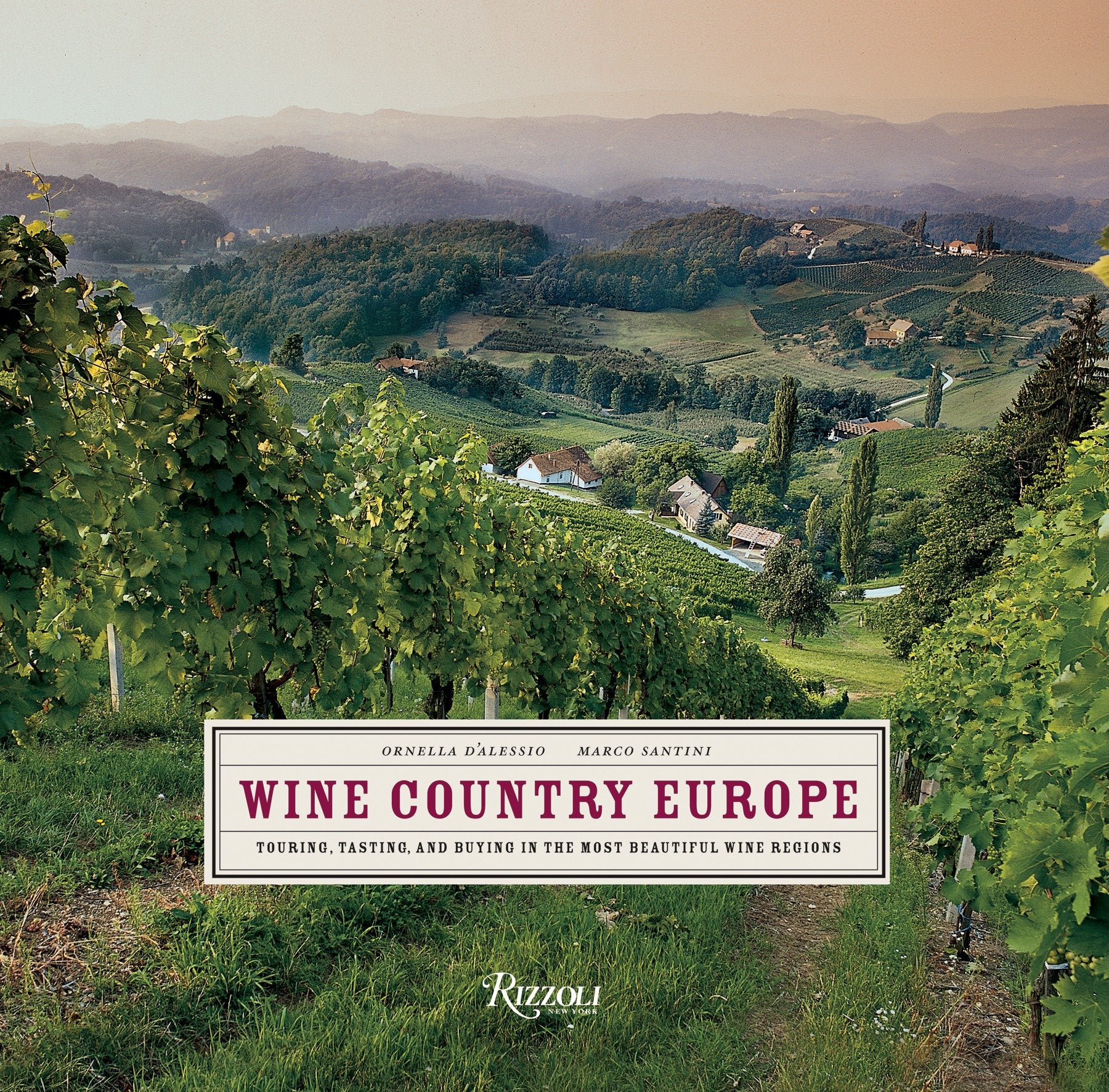 Wine Country Europe - Touring, Tasting, and Buying in the Most Beautiful Wine Regions