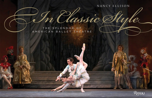 In Classic Style - The Splendor of American Ballet Theatre