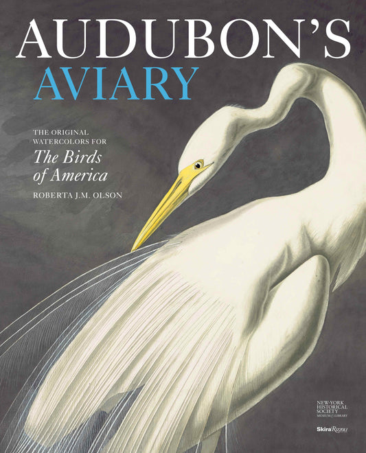 Audubon's Aviary - The Original Watercolors for The Birds of America